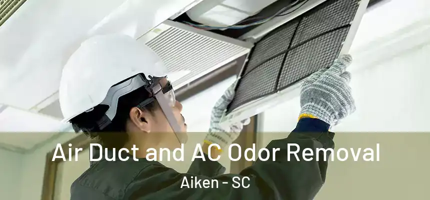 Air Duct and AC Odor Removal Aiken - SC