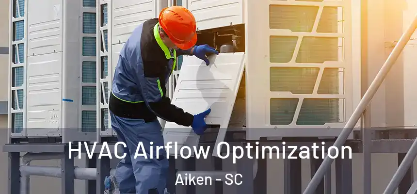HVAC Airflow Optimization Aiken - SC
