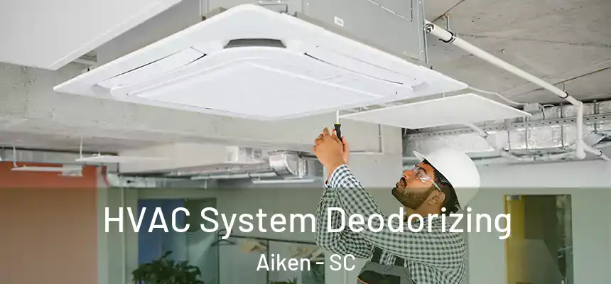 HVAC System Deodorizing Aiken - SC