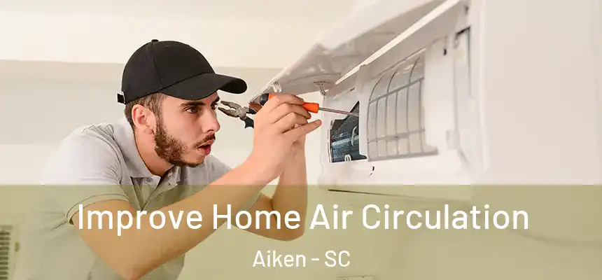 Improve Home Air Circulation Aiken - SC