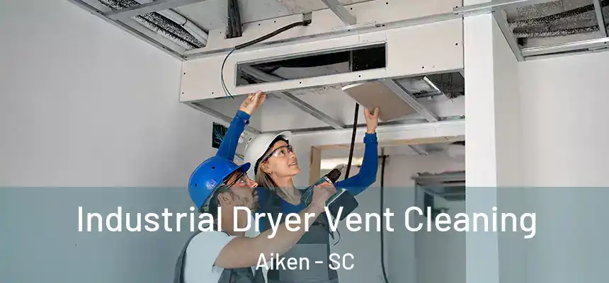Industrial Dryer Vent Cleaning Aiken - SC