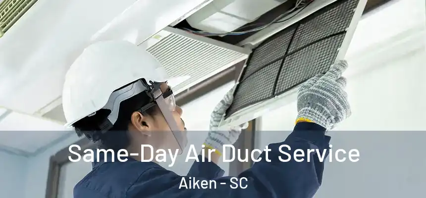  Same-Day Air Duct Service Aiken - SC